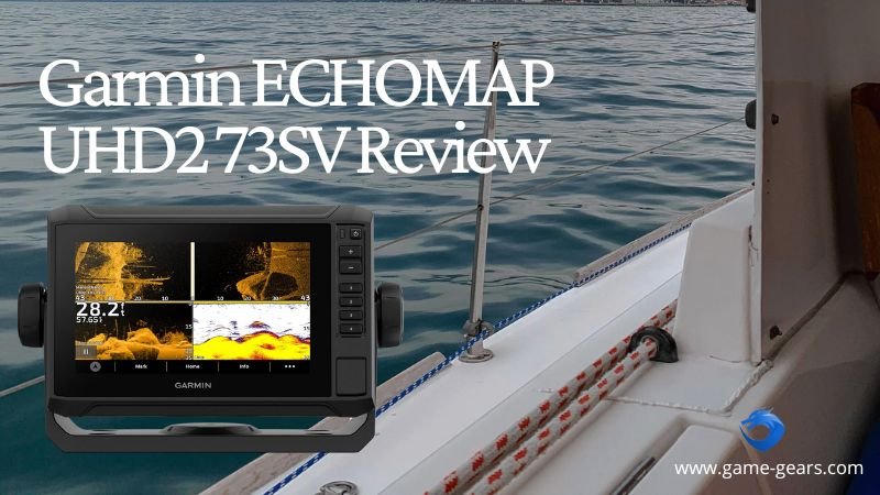 Garmin ECHOMAP UHD2 73SV Review